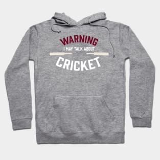 Cricket fan design saying Warning I may talk about Cricket Hoodie